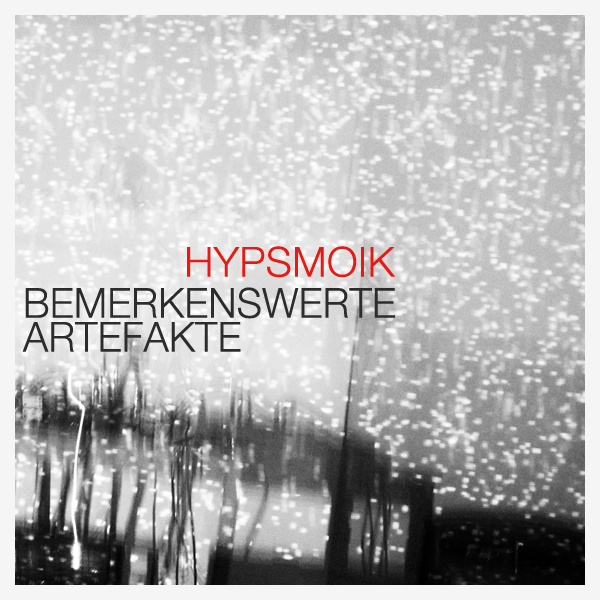 Hypsmoik - Bemerkenswerte Artefakte